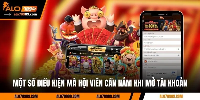Một số điều kiện mà hội viên cần nắm khi mở tài khoản