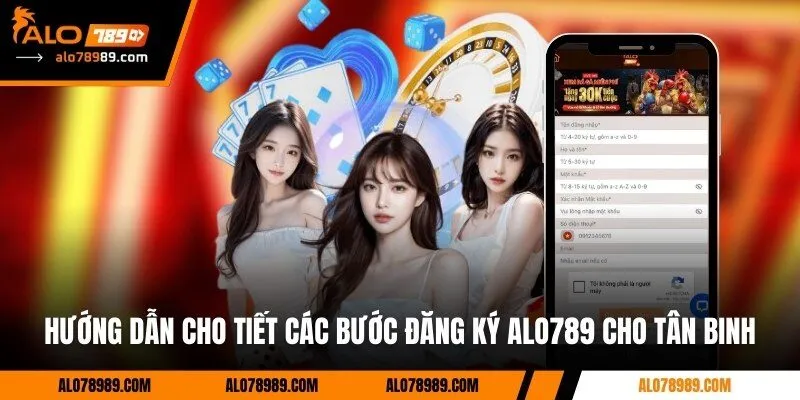 Hướng dẫn cho tiết các bước đăng ký Alo789 cho tân binh