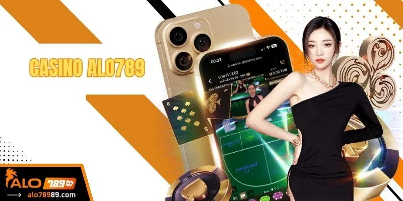 Casino Alo789 - Sảnh Cược Hot Nên Được Hội Viên Ủng Hộ!