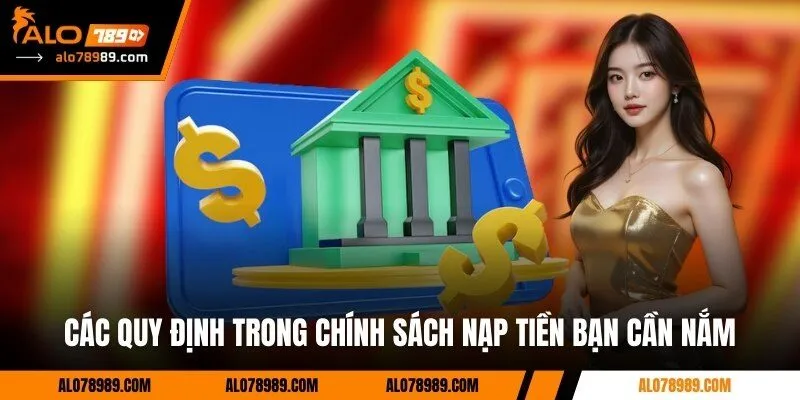 Các quy định trong chính sách nạp tiền bạn cần nắm