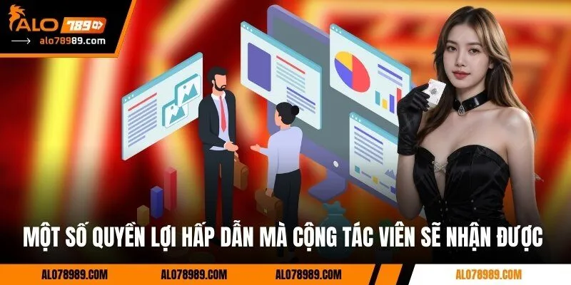 Một số quyền lợi hấp dẫn mà cộng tác viên sẽ nhận được 
