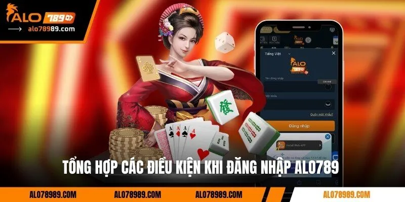 Tổng hợp các điều kiện khi đăng nhập Alo789