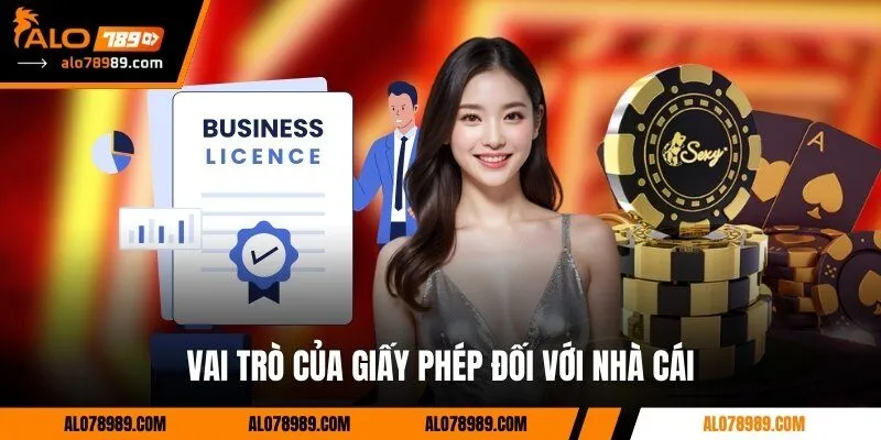 Vai trò của giấy phép đối với nhà cái