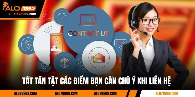 Tất tần tật các điểm bạn cần chú ý khi liên hệ