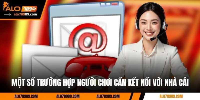 Một số trường hợp người chơi cần kết nối với nhà cái