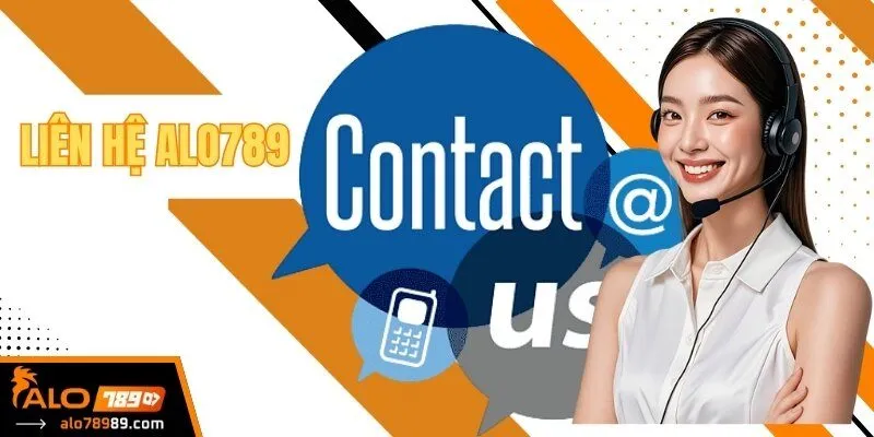 Liên Hệ Alo789 – Các Kênh Chăm Sóc Khách Hàng Uy Tín 24/7
