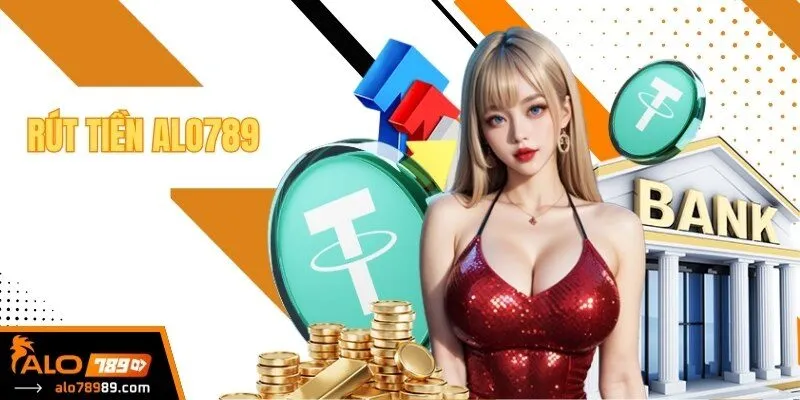 Chi Tiết Các Thao Tác Rút Tiền Alo789 Dễ Dàng Cho Người Mới