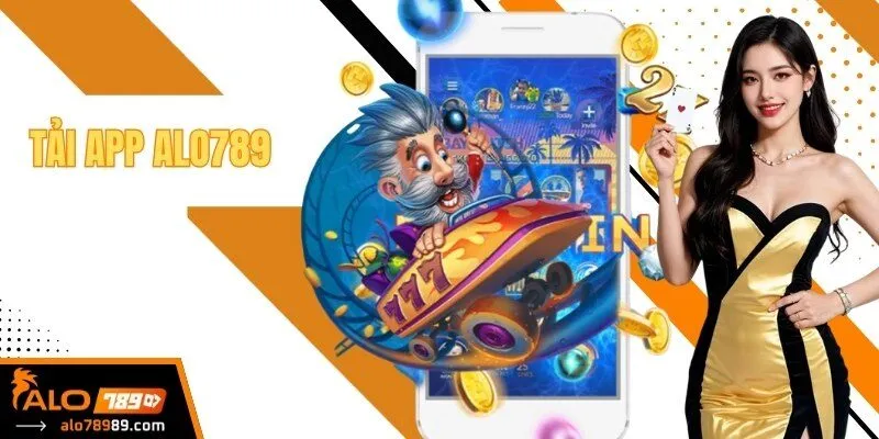 Tải App Alo789 – Khám Phá Kho Tàng Giải Trí Trên Di Động