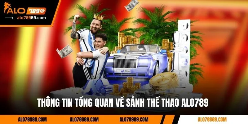 Thông tin tổng quan về sảnh thể thao Alo789